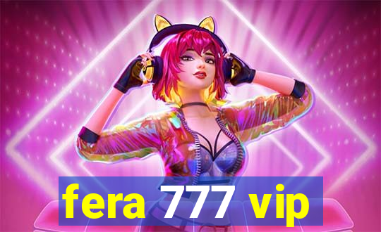 fera 777 vip